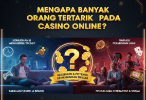 Mengapa Banyak Orang Tertarik pada Casino Online?